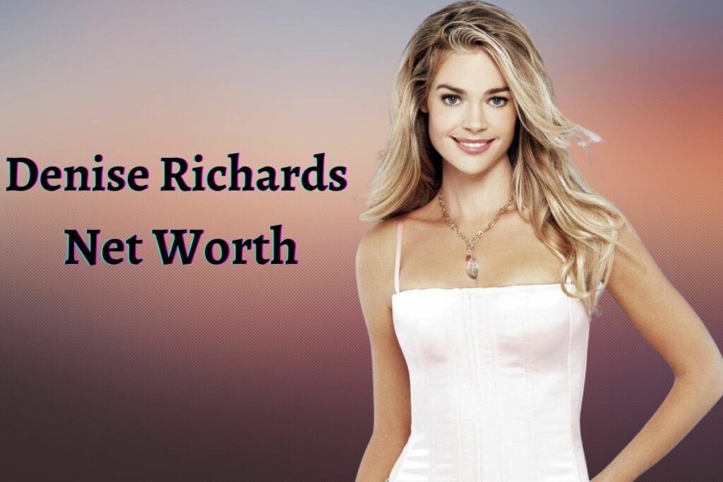 Denise Richards Net Worth 2022