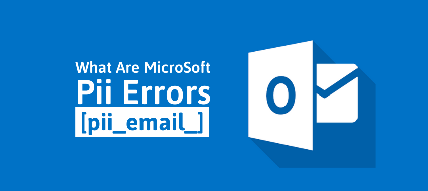 How To Solve [pii_email_aef67573025b785e8ee2] Error In Methods